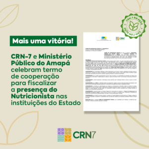 Read more about the article CRN-7 e Ministério Público do Amapá celebram termo de cooperação para fiscalizar a presença do Nutricionista nas instituições do Estado